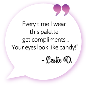 Leslie D. says: "Every time I wear this palette, I get compliments... 'Your eyes look like candy!' "